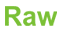 Raw